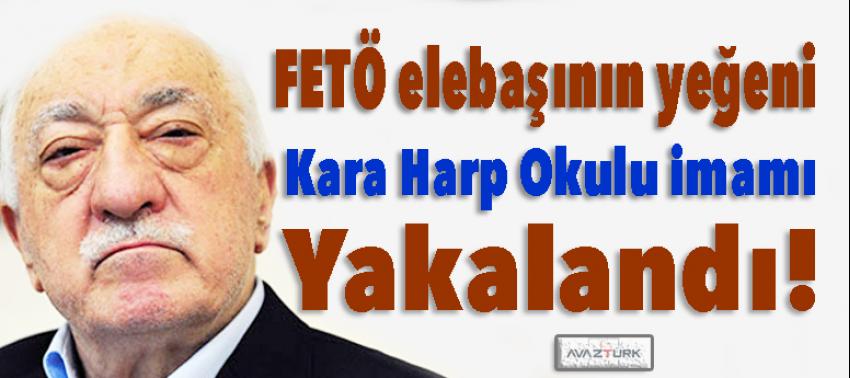 FETÖ elebaşının yeğeni ‘Kara Harp Okulu imamı’ yakalandı!