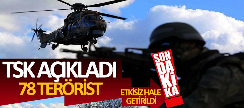 TSK açıkladı: 78 terörist etkisiz hale getirildi!