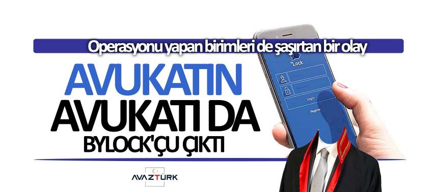 Avukatın avukatı da ByLock'çu çıktı