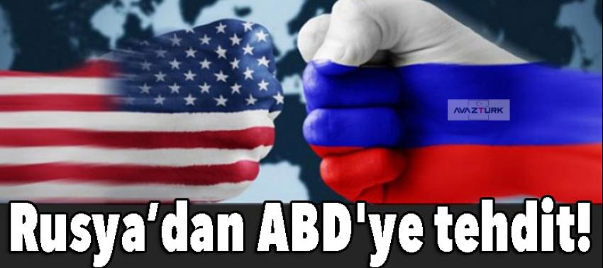 Rusya’dan ABD'ye tehdit!