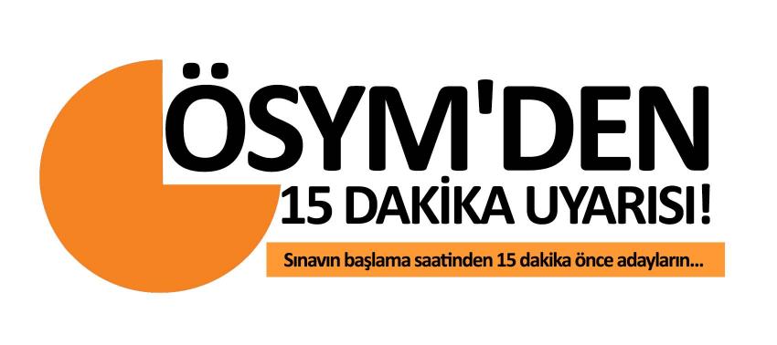 ÖSYM'den ALES adaylarına 15 dakika uyarısı!