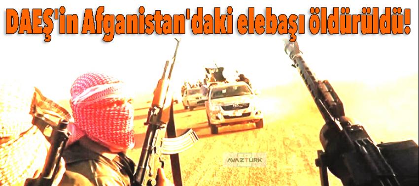 DAEŞ'in Afganistan'daki elebaşı öldürüldü!