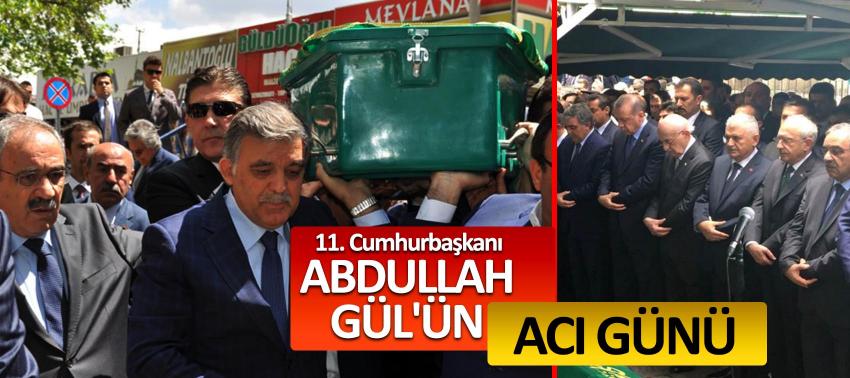 11. Cumhurbaşkanı Abdullah Gül'ün acı günü