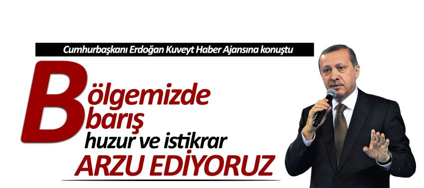 Erdoğan Kuveyt Haber Ajansına konuştu, iki ülke arasındaki ilişkilerin önemine dikkati çekti