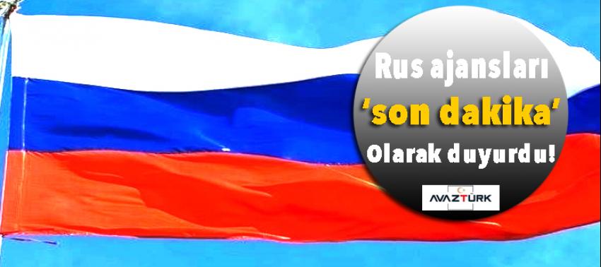 Rus ajansları ‘son dakika’ olarak duyurdu!