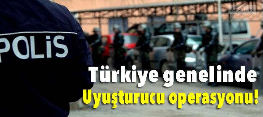 Türkiye genelinde uyuşturucu operasyonu!
