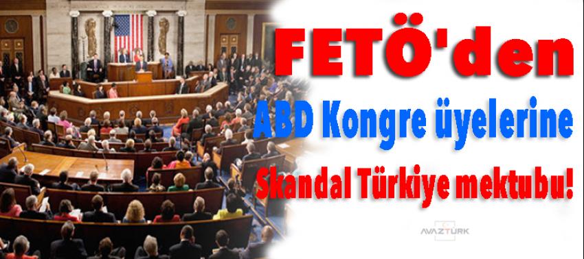 FETÖ'den ABD Kongre üyelerine skandal Türkiye mektubu!