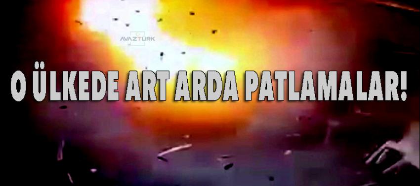 O ülkede art arda patlamalar!