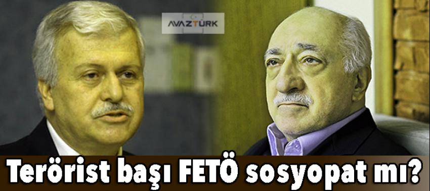 Terörist başı FETÖ sosyopat mı?