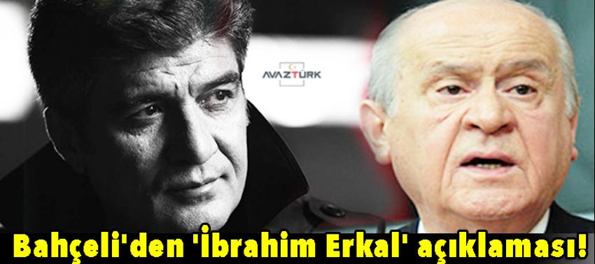 Bahçeli'den 'İbrahim Erkal' açıklaması!