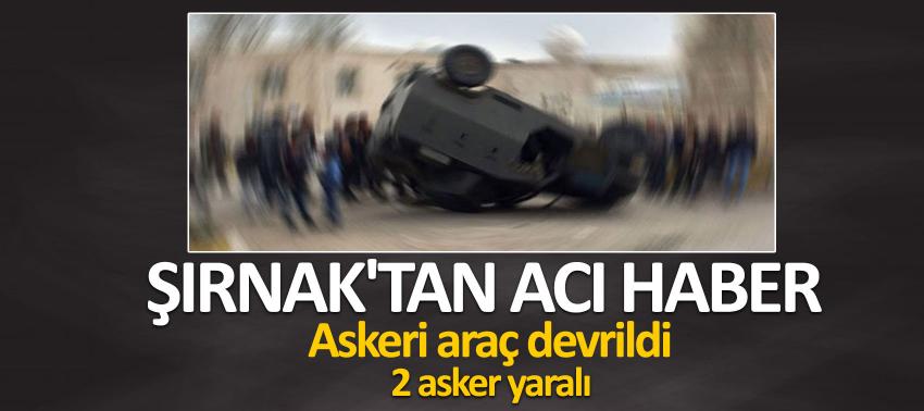 Şırnak'ta asker araç devrildi: 2 asker yaralı