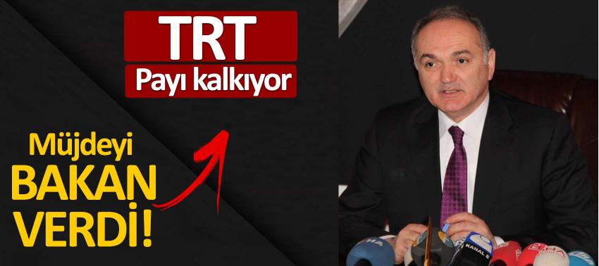 Müjdeyi bakan verdi! TRT payı kalkıyor