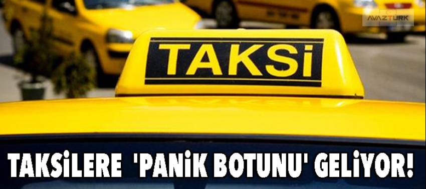 Taksilere 'panik butonu' geliyor!
