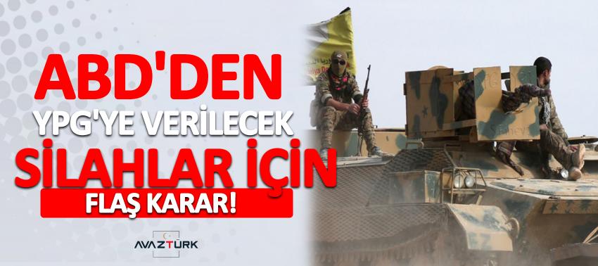 ABD'den YPG'ye verilecek silahlar için flaş karar!