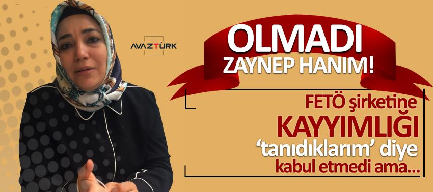 Olmadı Zeynep Hanım!