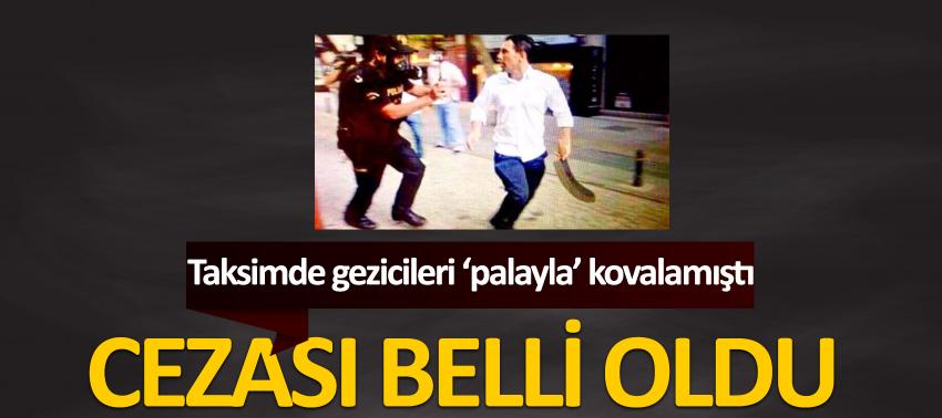 Gezi olaylarındaki palalı saldırgana 3 yıl hapis cezası