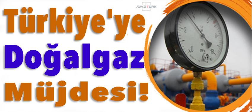Türkiye'ye doğalgaz müjdesi!