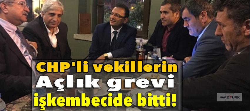 CHP'li vekillerin açlık grevi işkembecide bitti!