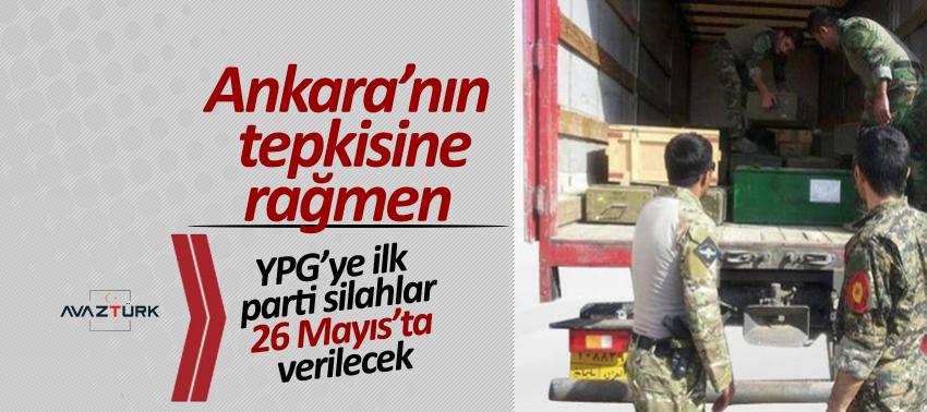Ankara’nın tepkisine rağmen, YPG’ye ilk parti silahlar 26 Mayıs’ta verilecek