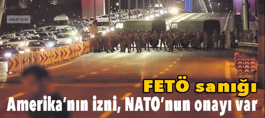 FETÖ sanığı: 'Amerika’nın izni, NATO’nun onayı var