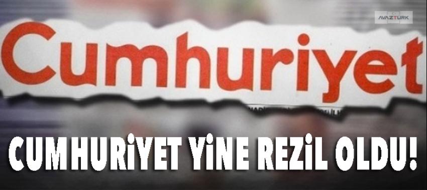 Cumhuriyet yine rezil oldu!