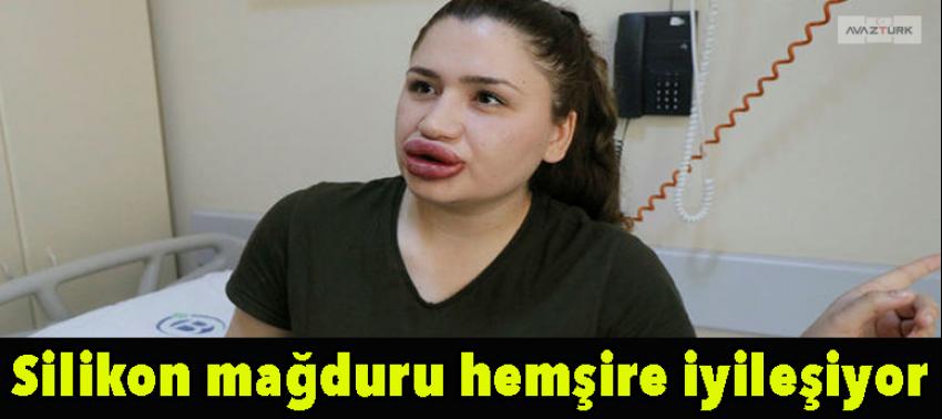 Silikon mağduru hemşire iyileşiyor!
