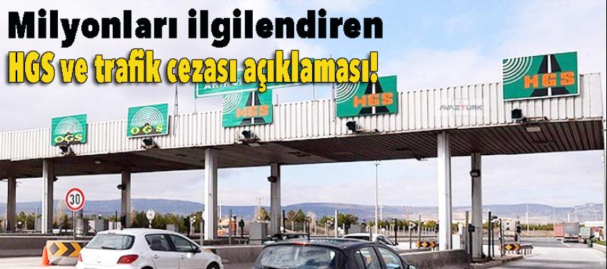 Milyonları ilgilendiren HGS ve trafik cezası açıklaması!