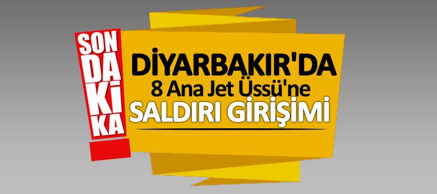 Diyarbakır' da 8 Ana Jet Üssü'ne saldırı girişimi