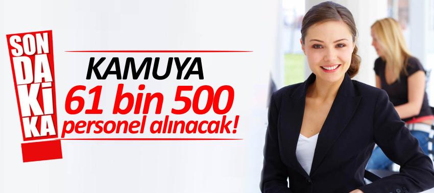 Kamuya 61 bin 500 personel alınacak!