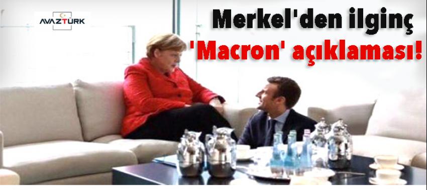 Merkel'den ilginç 'Macron' açıklaması!