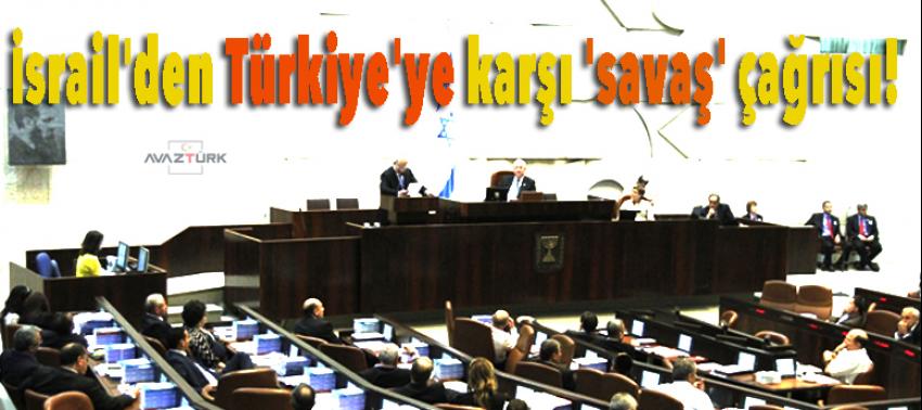 İsrail'den Türkiye'ye karşı 'savaş' çağrısı!
