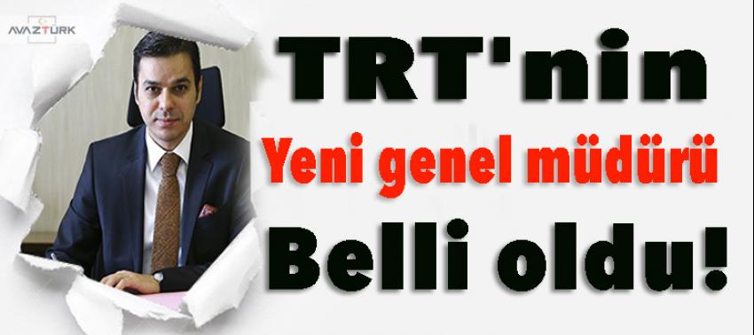 TRT'nin yeni genel müdürü belli oldu!