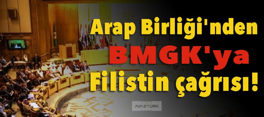 Arap Birliği'nden BMGK'ya Filistin çağrısı!