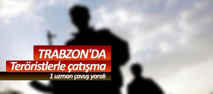 Trabzon'da teröristlerle çatışma: 1 uzman çavuş yaralı