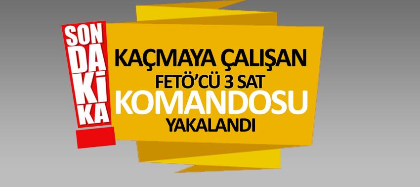 Kaçmaya çalışan FETÖ'cü 3 SAT komandosu yakalandı