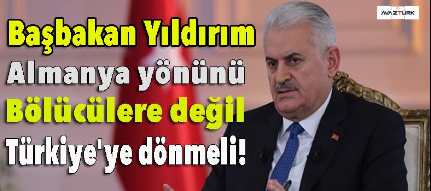 Başbakan Yıldırım: Almanya yönünü bölücülere değil Türkiye'ye dönmeli