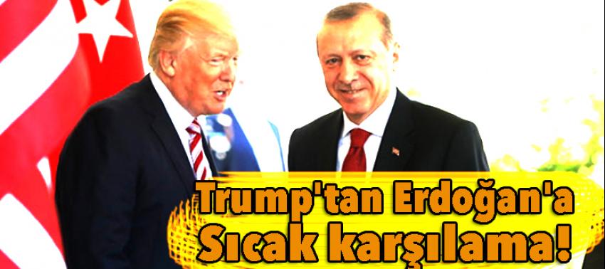 Trump'tan Erdoğan'a sıcak karşılama!
