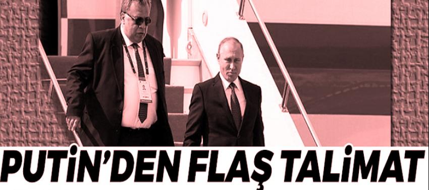 Putin'den flaş talimat!