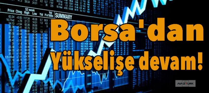 Borsa'dan yükselişe devam!