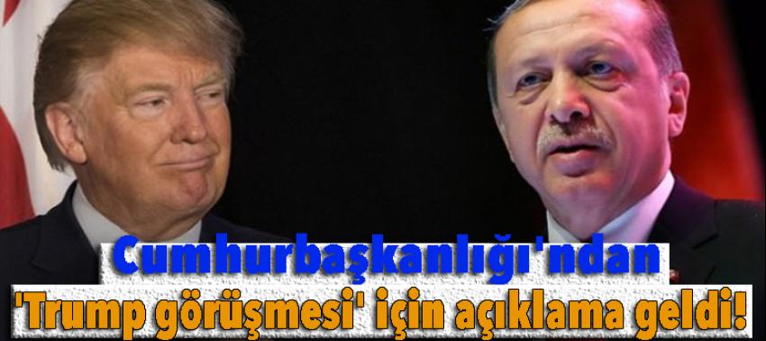 Cumhurbaşkanlığı'ndan 'Trump görüşmesi' için açıklama geldi!