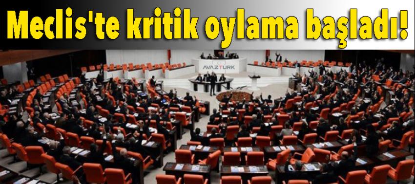 Meclis'te kritik oylama başladı!