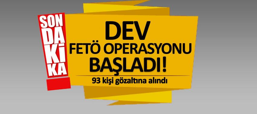 Dev FETÖ operasyonu başladı! 93 gözaltı