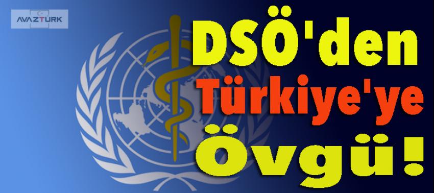 DSÖ'den Türkiye'ye övgü!
