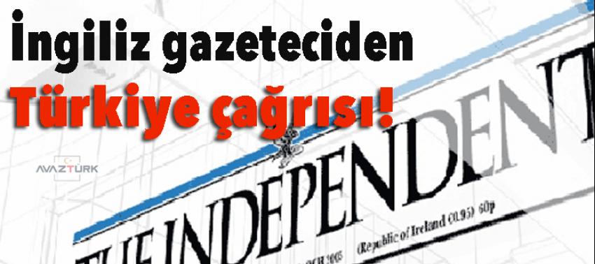 İngiliz gazeteciden Türkiye çağrısı!