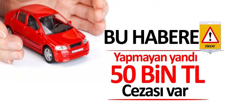 Bu habere dikkat! Yapmayan yandı, 50 bin TL cezası var