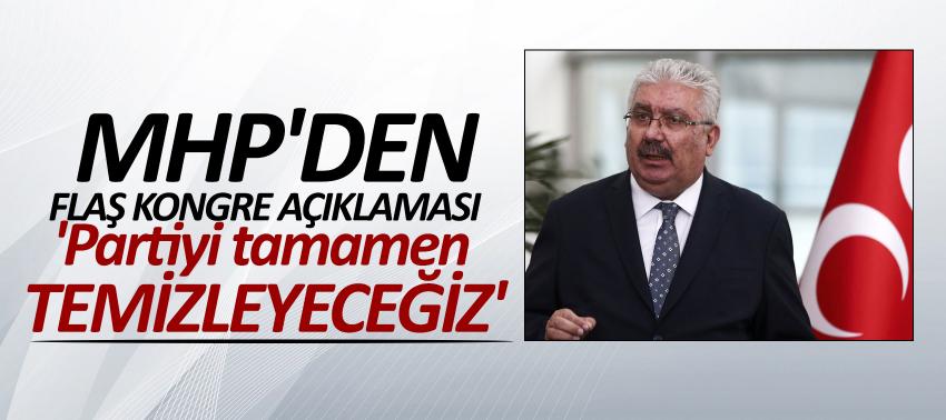 MHP'den flaş kongre açıklaması: 'Partiyi tamamen temizleyeceğiz'