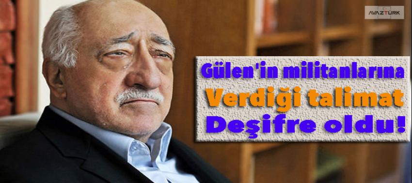 Gülen'in militanlarına verdiği talimat deşifre oldu!