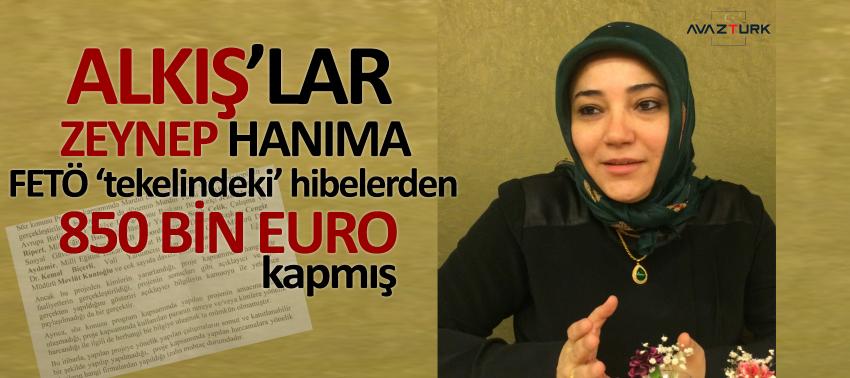 ‘ALKIŞ’lar AK Parti MKYK Üyesi Zeynep Hanıma: ‘FETÖ tekelindeki’ hibelerden 850 bin euro kapmış!