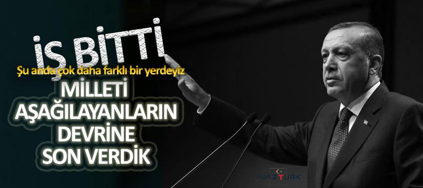 Erdoğan: Milleti aşağılayanların devrine son verdik