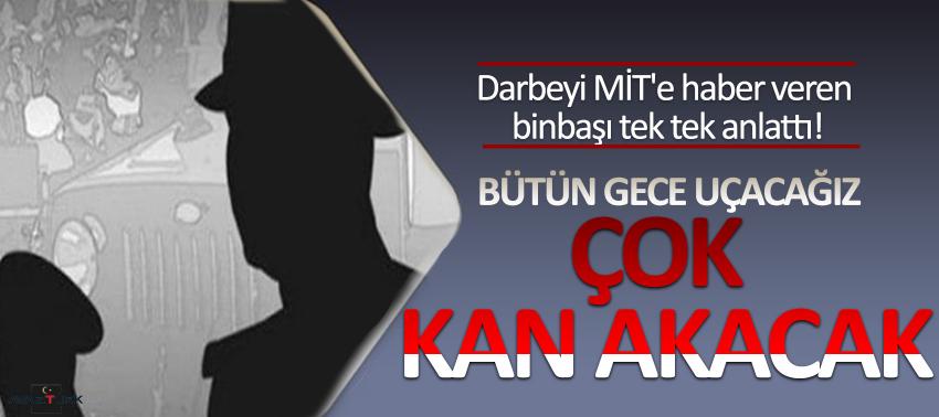 Darbeyi MİT'e haber veren binbaşı tek tek anlattı!